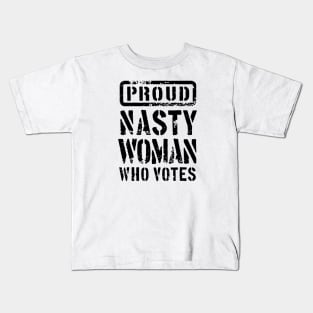 PROUD NASTY WOMAN WHO VOTES 2 Kids T-Shirt